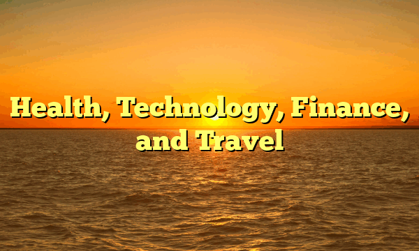 Health, Technology, Finance, and Travel