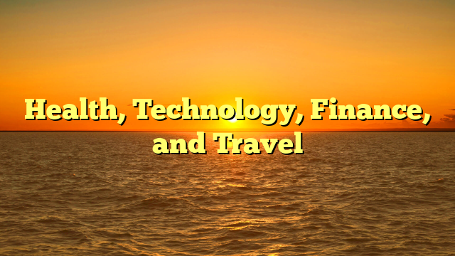 Health, Technology, Finance, and Travel