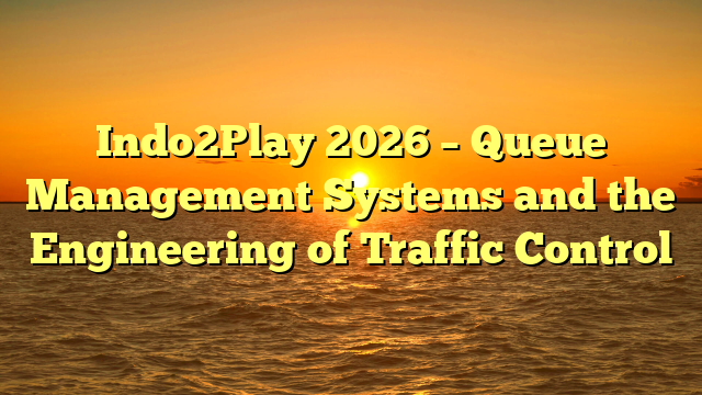 Indo2Play 2026 – Queue Management Systems and the Engineering of Traffic Control